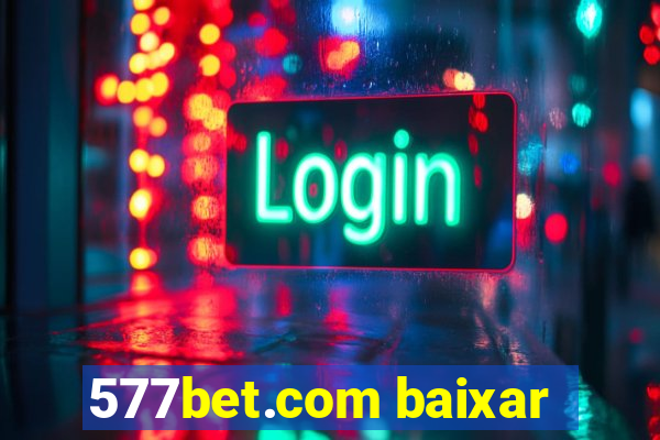 577bet.com baixar